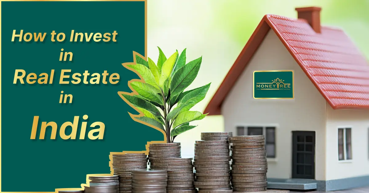 How to Invest in Real Estate in India | Explore Best Real Estate Investments