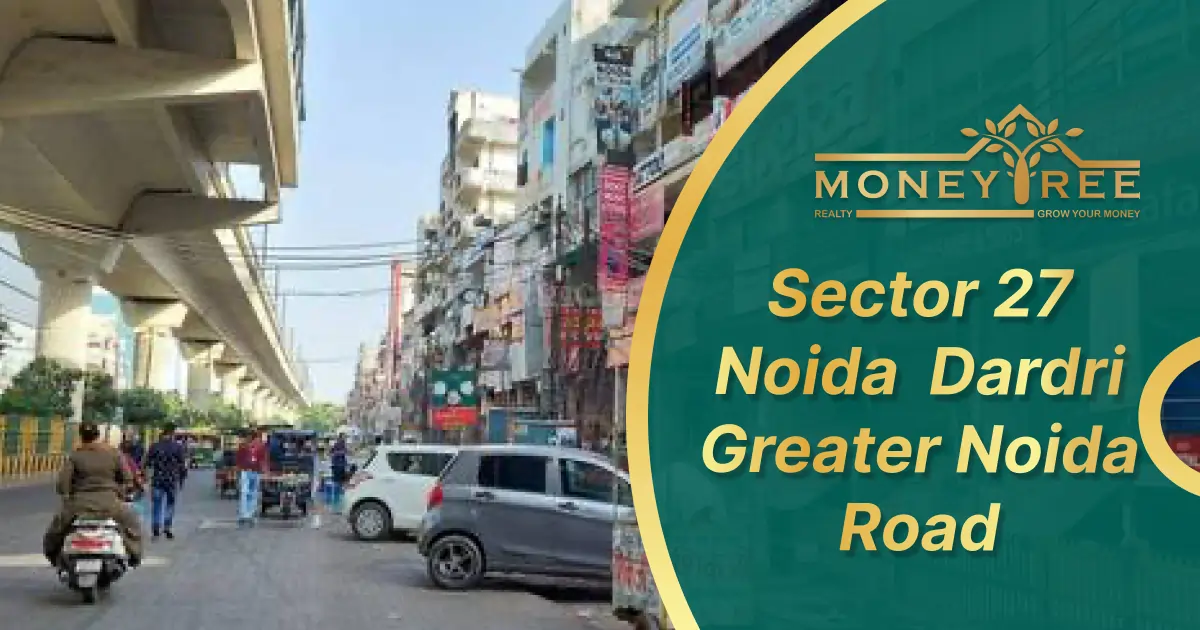 Sector 27 Noida | Dadri Greater Noida Road